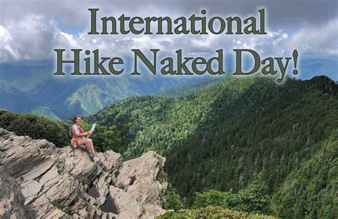 naked hiking day|National Naked Hiking Day. Yes, its real. But be careful.